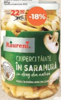 Raureni Ciuperci tăiate în saramură 300g